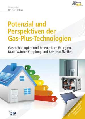 Potenzial und Perspektiven der Gas-Plus-Technologien (vorher: KWK) de Rolf Albus