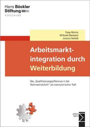 Arbeitsmarktintegration durch Weiterbildung de Peter Mehlis