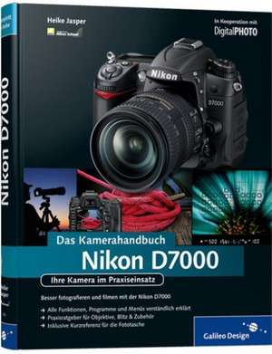 Nikon D7000. Das Kamerahandbuch de Heike Jasper