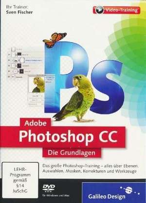 Adobe Photoshop CC - Die Grundlagen de Sven Fischer