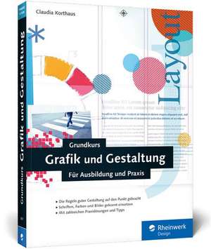 Grundkurs Grafik und Gestaltung de Claudia Korthaus