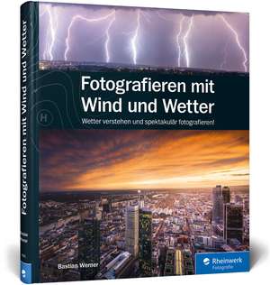 Fotografieren mit Wind und Wetter de Bastian Werner