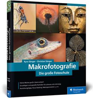 Makrofotografie. Die große Fotoschule de Kyra Sänger