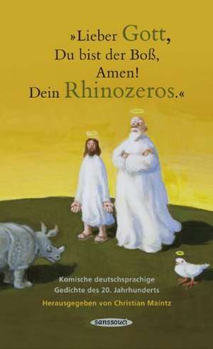 "Lieber Gott, Du bist der Boß, Amen! Dein Rhinozeros." de Christian Maintz