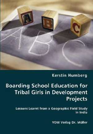 Boarding School Education for Tribal Girls in Development Projects de Kerstin Humberg