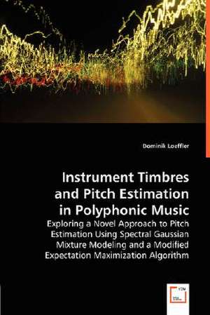 Instrument Timbres and Pitch Estimation in PolyphonicMusic de Dominik Loeffler