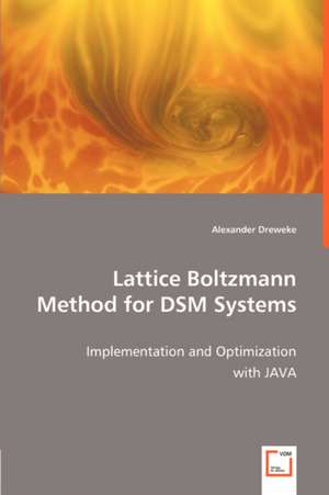 Lattice Boltzmann Method for DSM Systems de Alexander Dreweke