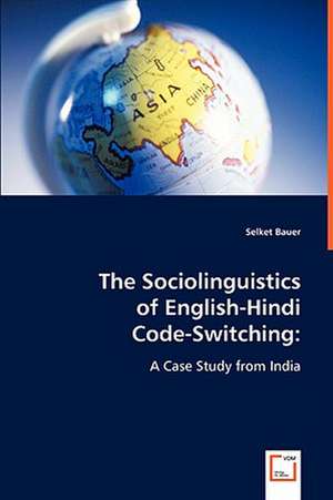 The Sociolinguistics of English-Hindi Code-Switching: de Selket Bauer