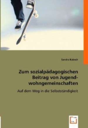 Zum sozialpädagogischen Beitrag von Jugend­wohn­gemeinschaften de Sandra Kabsch