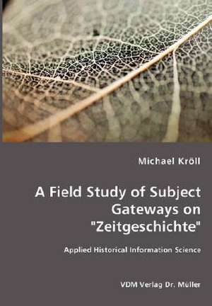 A Field Study of Subject Gateways on "Zeitgeschichte" de Michael Kröll