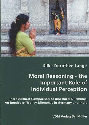 Moral Reasoning: The Important Role of Individual Perception de Silke Dorothee Lange