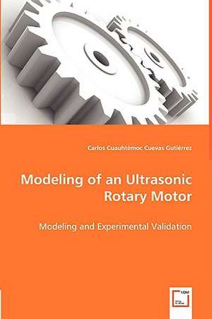 Modeling of an Ultrasonic Rotary Motor de Carlos CuauhtÃ©moc Cuevas