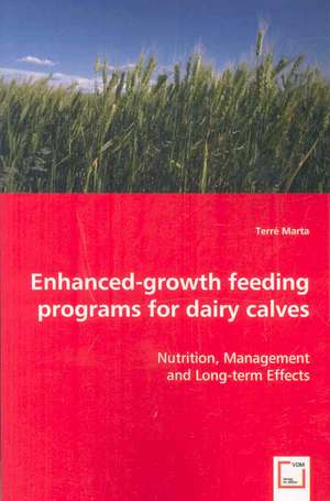 Enhanced-growth feeding programs for dairy calves de Marta Terré