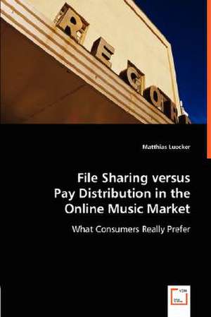 File Sharing versus Pay Distribution in the Online Music Market de Matthias Luecker