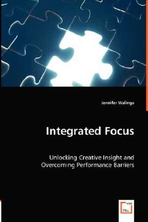 Integrated Focus de Jennifer Walinga