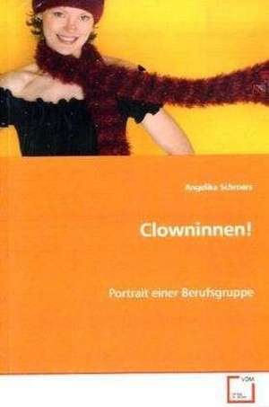 Clowninnen! de Angelika Schroers