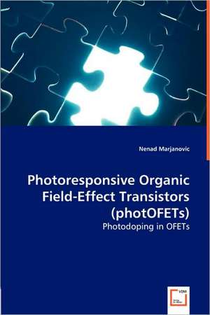 Photoresponsive Organic Field-Effect Transistors (photOFETs) de Nenad Marjanovic