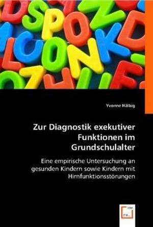 Zur Diagnostik exekutiver Funktionen im Grundschulalter de Yvonne Hälbig