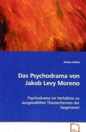 Das Psychodrama von Jakob Levy Moreno de Ariane Schön