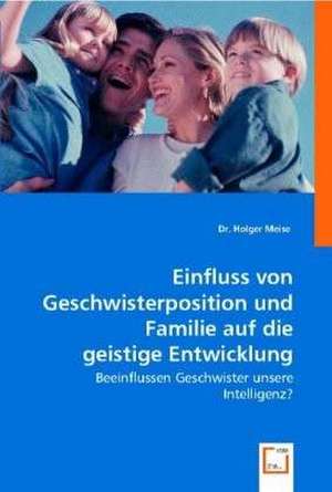 Einfluss von Geschwisterposition und Familie auf die geistigeEntwicklung de Dr. Holger Meise