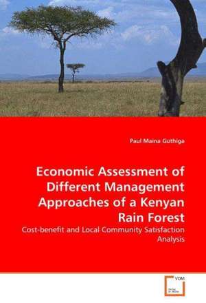 Economic Assessment of Different Management Approaches of a Kenyan Rain Forest de Paul Maina Guthiga