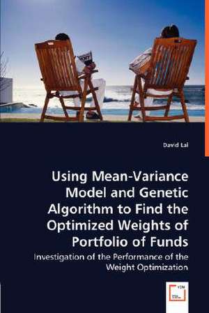 Using Mean-Variance Model and Genetic Algorithm to Find the Optimized Weights of Portfolio of Funds de David Lai