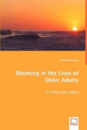 Meaning in the Lives of Older Adults de Isabel Trombetti