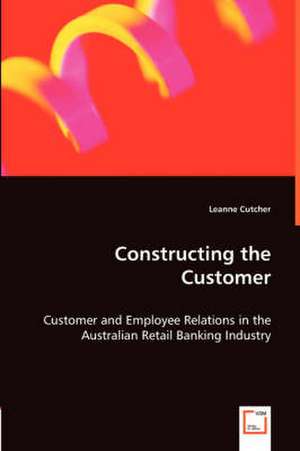 Constructing the Customer de LEANNE CUTCHER