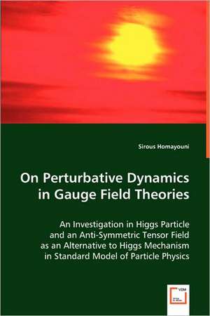 On Perturbative Dynamics in Gauge Field Theories de Sirous Homayouni