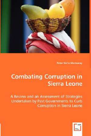 Combating Corruption in Sierra Leone de Peter Sorie Mansaray