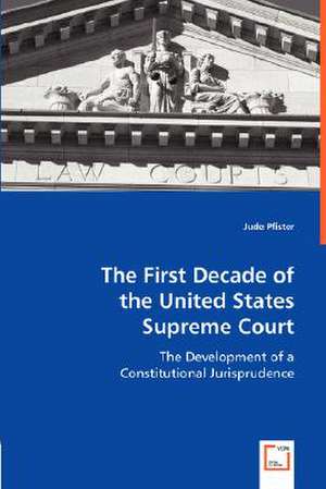 The First Decade of the United States Supreme Court de Jude Pfister