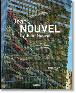 Nouvel, J: Jean Nouvel by Jean Nouvel. 1981-2022 de Philip Jodidio