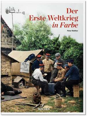 Der Erste Weltkrieg in Farbe de Peter Walther