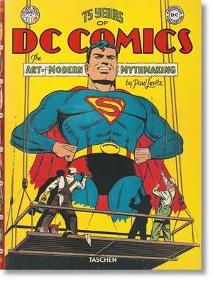 75 Jahre DC Comics. Die Kunst moderne Mythen zu schaffen de Paul Levitz