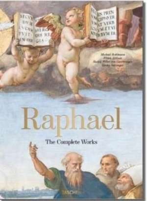 Raphael. The Complete Works. Paintings, Frescoes, Tapestries, Architecture de Michael Rohlmann