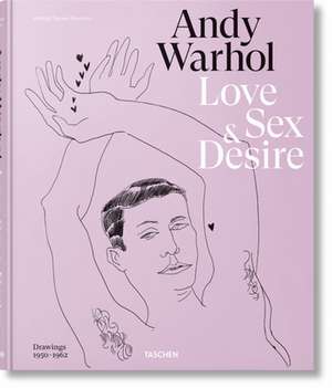 Andy Warhol. Love, Sex, and Desire. Drawings 1950-1962 de Blake Gopnik