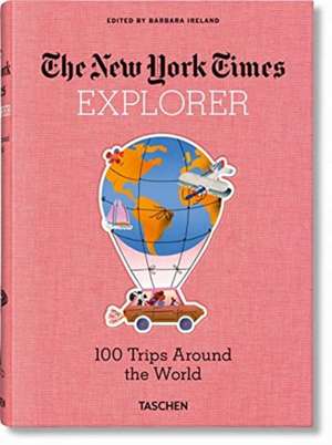 NYT Explorer. 100 Trips Around the World de Barbara Ireland