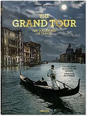 The Grand Tour. The Golden Age of Travel de Sabine Arqué