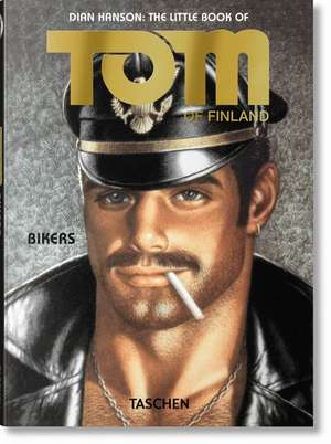 The Little Book of Tom. Bikers de Dian Hanson