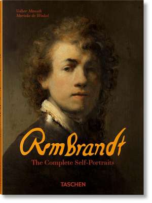 Rembrandt. The Complete Self-Portraits de Marieke de Winkel