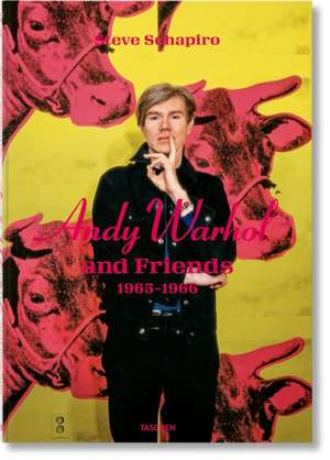 Steve Schapiro. Andy Warhol and Friends de Taschen