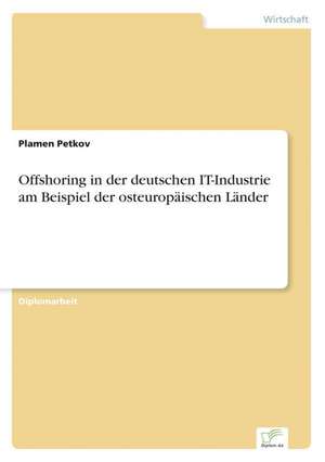 Offshoring in Der Deutschen It-Industrie Am Beispiel Der Osteuropaischen Lander: Frank McGuinness - Anne Devlin - Roddy Doyle - Vincent Woods de Plamen Petkov