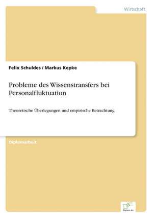 Probleme Des Wissenstransfers Bei Personalfluktuation: Frank McGuinness - Anne Devlin - Roddy Doyle - Vincent Woods de Felix Schuldes