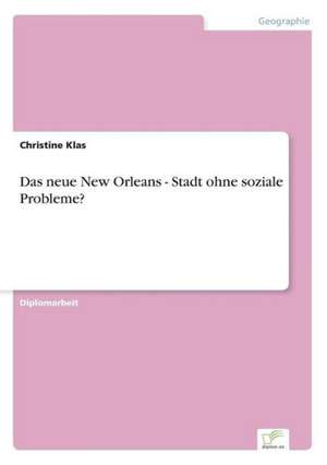 Das Neue New Orleans - Stadt Ohne Soziale Probleme?: Frank McGuinness - Anne Devlin - Roddy Doyle - Vincent Woods de Christine Klas