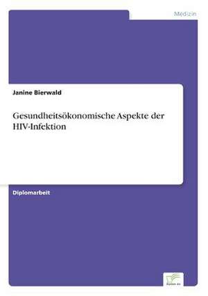 Gesundheitsokonomische Aspekte Der HIV-Infektion: Frank McGuinness - Anne Devlin - Roddy Doyle - Vincent Woods de Janine Bierwald