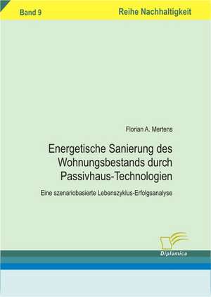 Energetischen Sanierung Des Wohnungsbestands Durch Passivhaus-Technologien: Aspectos Tecnologicos, Ambientais E Ecologicos de Florian A. Mertens