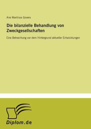 Die Bilanzielle Behandlung Von Zweckgesellschaften: A New Market Opportunity for Eappeals LLC de Ane Martinus Govers