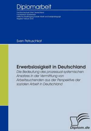 Erwerbslosigkeit in Deutschland de Sven Petruschkat