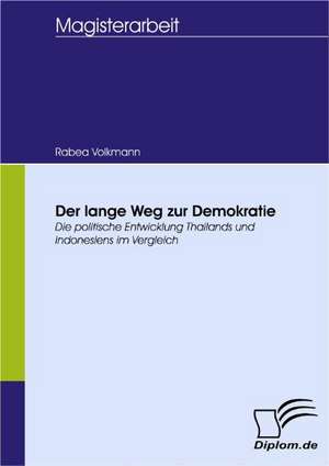 Der Lange Weg Zur Demokratie: Spiegelbild Und Antagonist Seiner Zeit de Rabea Volkmann