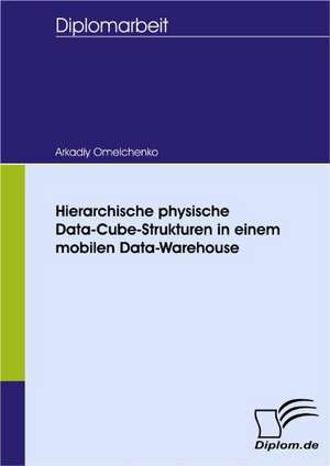 Hierarchische Physische Data-Cube-Strukturen in Einem Mobilen Data-Warehouse: Wie Man in Mesopotamien Karriere Machte de Arkadiy Omelchenko